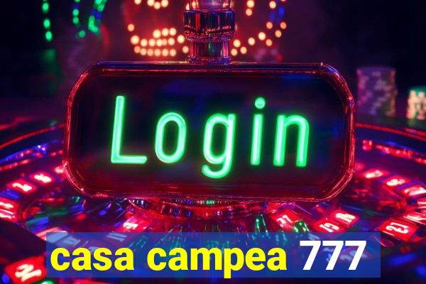 casa campea 777